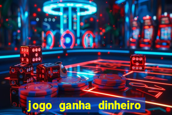 jogo ganha dinheiro de verdade pix